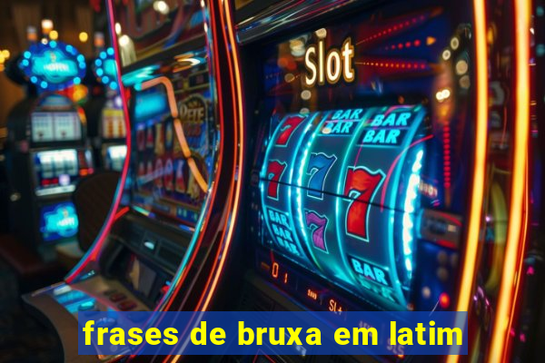 frases de bruxa em latim